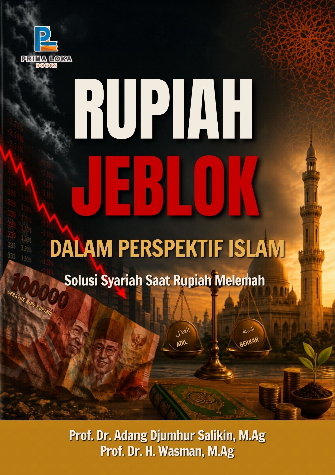 RUPIAH JEBLOK DALAM PERSPEKTIF ISLAM: Solusi Syariah Saat Rupiah Melemah