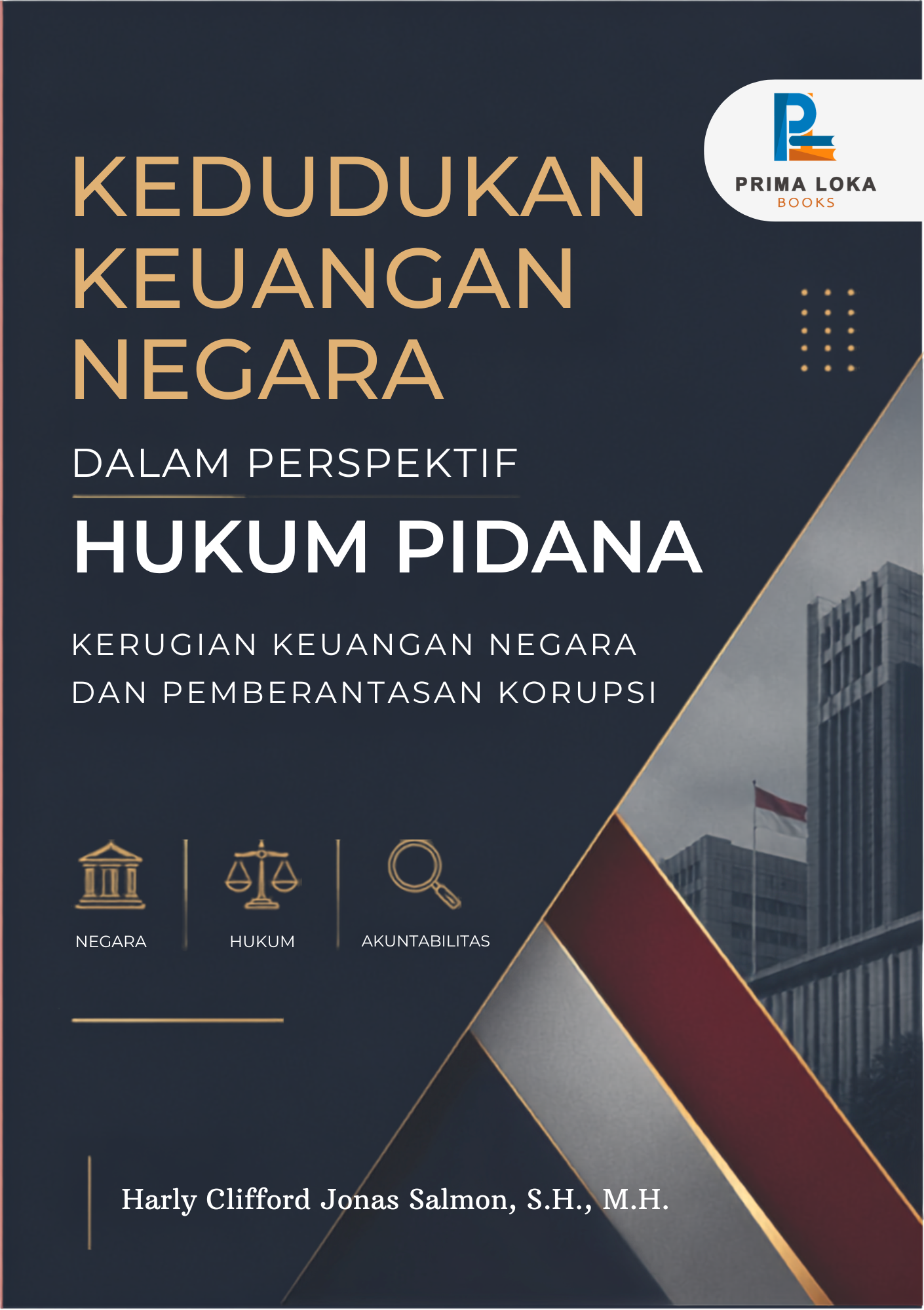 Kedudukan Keuangan Negara dalam Perspektif Hukum Pidana Kerugian Keuangan Negara dan Pemberantasan Korupsi